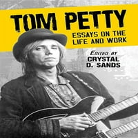Tom Petty: esszék az életről és a munkáról