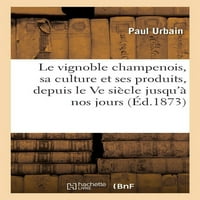 A Champagne Szőlőültetvény, Kultúrája És Termékei Az Ötödik Századtól Napjainkig: Kutatás A Pezsgők Feltalálásáról